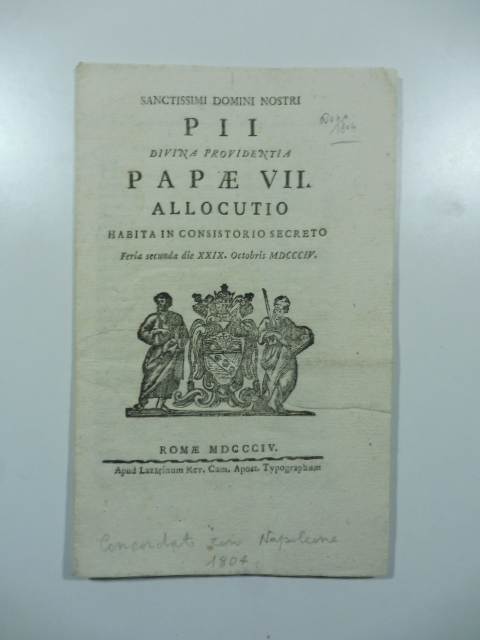 Sanctissimi Domini Nostri Pii Divina Providentia Papae VII allocutio habita in Concistorio secreto... die XXIX Octobris MDCCCIV